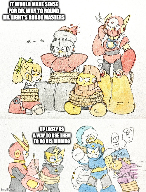 Dr. Light's Robot Masters Getting Tied Up | IT WOULD MAKE SENSE FOR DR. WILY TO ROUND DR. LIGHT'S ROBOT MASTERS; UP LIKELY AS A WAY TO USE THEM TO DO HIS BIDDING | image tagged in megaman,memes | made w/ Imgflip meme maker