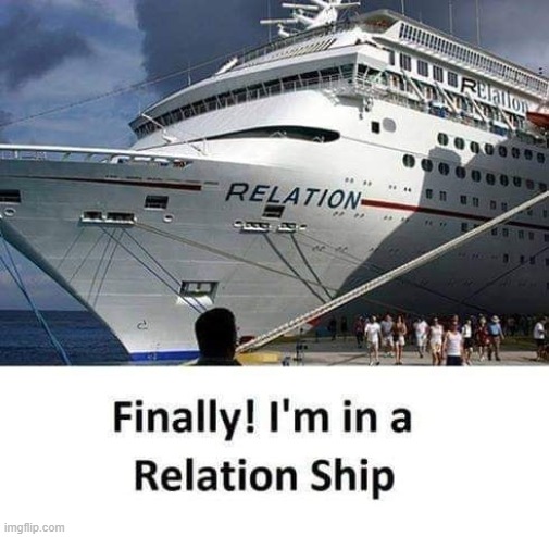 relation ship | image tagged in relation,ship | made w/ Imgflip meme maker