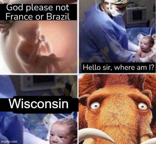 Wisconsin | made w/ Imgflip meme maker