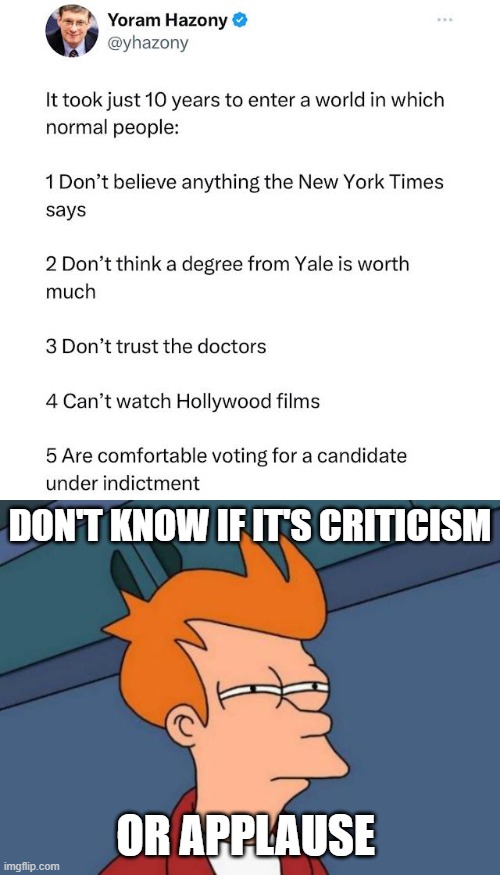 DON'T KNOW IF IT'S CRITICISM; OR APPLAUSE | image tagged in memes,futurama fry,politics | made w/ Imgflip meme maker