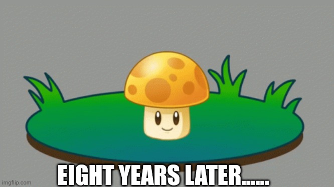 EIGHT YEARS LATER...... | made w/ Imgflip meme maker