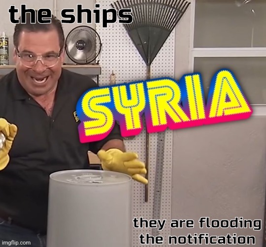 if this is not approved I will become saul | the ships; they are flooding the notification | image tagged in phil swift syria better | made w/ Imgflip meme maker