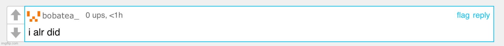 Proof and sorry I’m still comment banned from the site mods | made w/ Imgflip meme maker