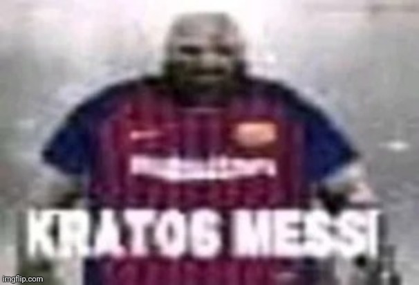 Kratos Messi | image tagged in kratos messi | made w/ Imgflip meme maker