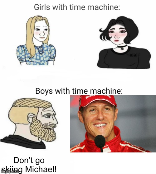 Time machine | Don’t go skiing Michael! | image tagged in time machine,f1 | made w/ Imgflip meme maker