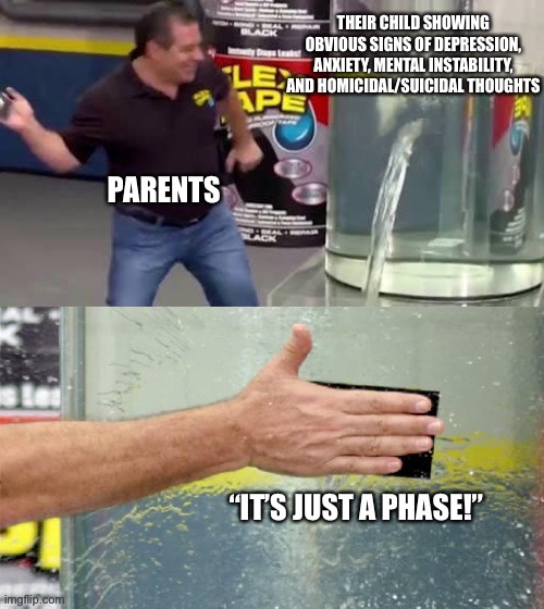 Bad Parenting | image tagged in bad parenting,flex tape,facts,but why tho | made w/ Imgflip meme maker