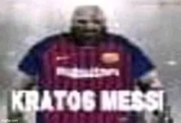 KRATOS MESSI | image tagged in kratos messi | made w/ Imgflip meme maker