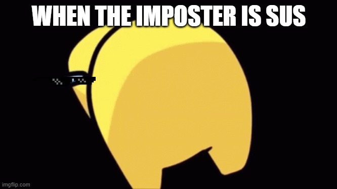 When the imposter is sus - Imgflip