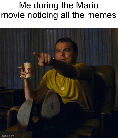 I loved doing this | Me during the Mario movie noticing all the memes | image tagged in point at screen,memes | made w/ Imgflip meme maker