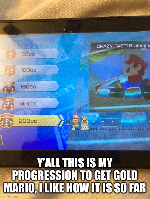 I LOVE THE COMBO SM! (also the reason I have only one star is bc I didn't use that combo starting out.) | Y’ALL THIS IS MY PROGRESSION TO GET GOLD MARIO, I LIKE HOW IT IS SO FAR | image tagged in mario kart | made w/ Imgflip meme maker