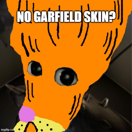 garfield | NO GARFIELD SKIN? | image tagged in megamind peeking | made w/ Imgflip meme maker