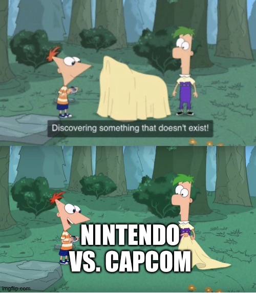 A Nintendo vs. Capcom,yes please! | NINTENDO VS. CAPCOM | image tagged in discovering something that doesn t exist | made w/ Imgflip meme maker