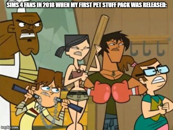Sims 4 in 2018 | SIMS 4 FANS IN 2018 WHEN MY FIRST PET STUFF PACK WAS RELEASED: | image tagged in sims,gaming | made w/ Imgflip meme maker