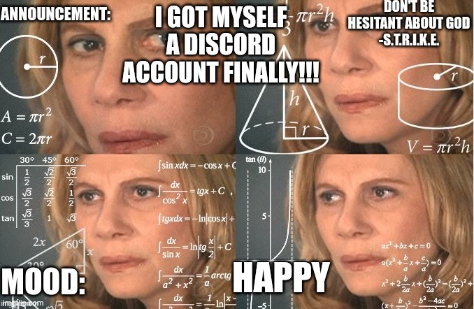 Ask for it in the comments! | I GOT MYSELF A DISCORD ACCOUNT FINALLY!!! HAPPY | image tagged in strike | made w/ Imgflip meme maker