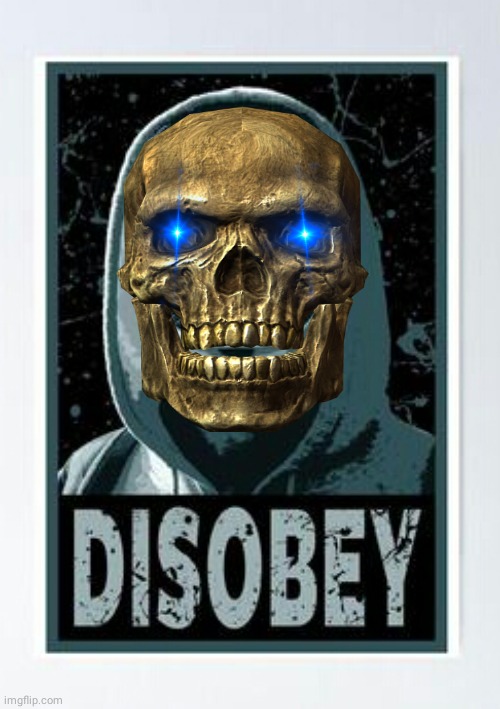 Skeletor says disobey | image tagged in skeletor | made w/ Imgflip meme maker
