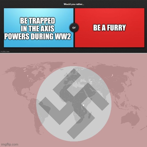 I'll help the Axis Powers win if it means the furries will be gone. | image tagged in anti furry | made w/ Imgflip meme maker