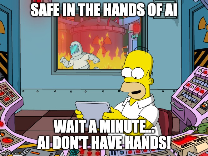 AI - Employee of the Month | SAFE IN THE HANDS OF AI; WAIT A MINUTE... AI DON'T HAVE HANDS! | image tagged in employee of the month | made w/ Imgflip meme maker