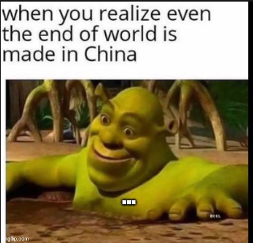 ...its on everything... | ... | image tagged in goodbye,end of the world,china | made w/ Imgflip meme maker