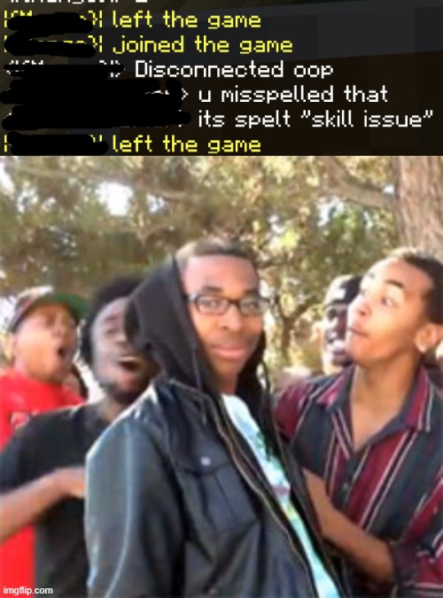 Yep. They really set themself up | image tagged in black boy roast,minecraft,skill issue | made w/ Imgflip meme maker