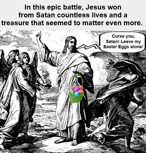 Jesus Wins a Treasure from Satan | image tagged in jesus,satan,easter,easter eggs,funny,memes | made w/ Imgflip meme maker