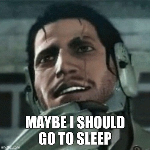 gn | MAYBE I SHOULD GO TO SLEEP | image tagged in jetstream sam thinking | made w/ Imgflip meme maker