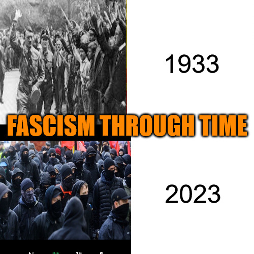Fascism through Time | 1933; FASCISM THROUGH TIME; 2023 | image tagged in nazis,antifa | made w/ Imgflip meme maker
