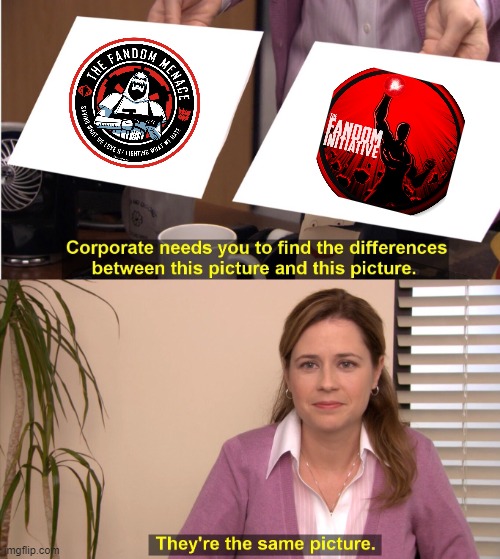 The Fandom Menace and The Fandom Initiative are no better than the other. Can't tell me otherwise. | image tagged in memes,they're the same picture,fandoms,youtube | made w/ Imgflip meme maker