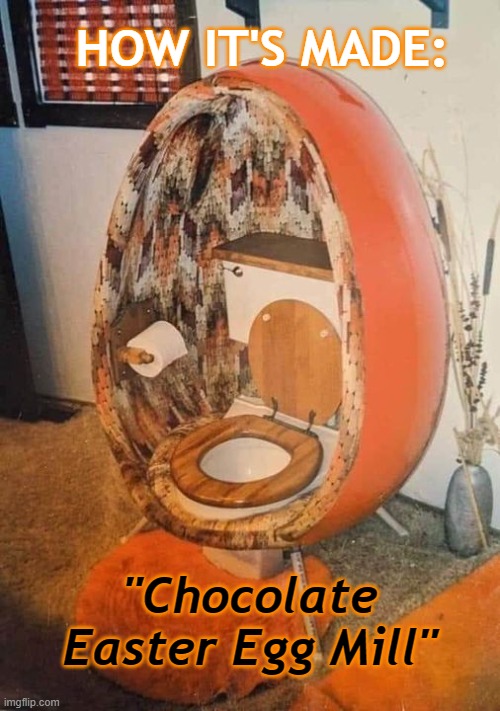 "Chocolate Easter Egg Mill" | HOW IT'S MADE:; "Chocolate Easter Egg Mill" | image tagged in easter,easter eggs,satire,how it's made | made w/ Imgflip meme maker