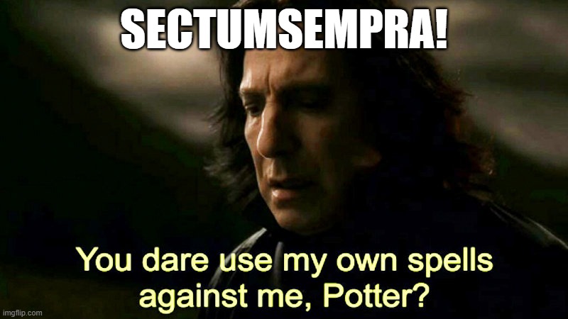 How dare you use my own spells against me, Potter? | SECTUMSEMPRA! | image tagged in how dare you use my own spells against me potter | made w/ Imgflip meme maker