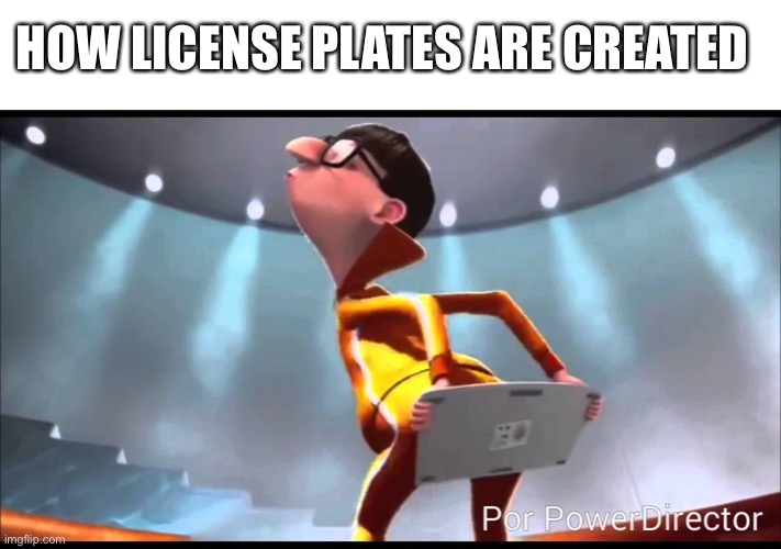 *farts on keyboard* | HOW LICENSE PLATES ARE CREATED | image tagged in vector keyboard,despicable me | made w/ Imgflip meme maker
