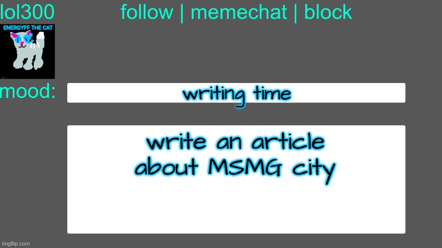 Lol300 announcement temp 3 | writing time; write an article about MSMG city | image tagged in lol300 announcement temp 3 | made w/ Imgflip meme maker