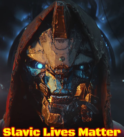 cayde-6 | Slavic Lives Matter | image tagged in cayde-6,slavic,russo-ukrainian war | made w/ Imgflip meme maker