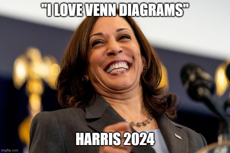 Kamala laughing | "I LOVE VENN DIAGRAMS" HARRIS 2024 | image tagged in kamala laughing | made w/ Imgflip meme maker