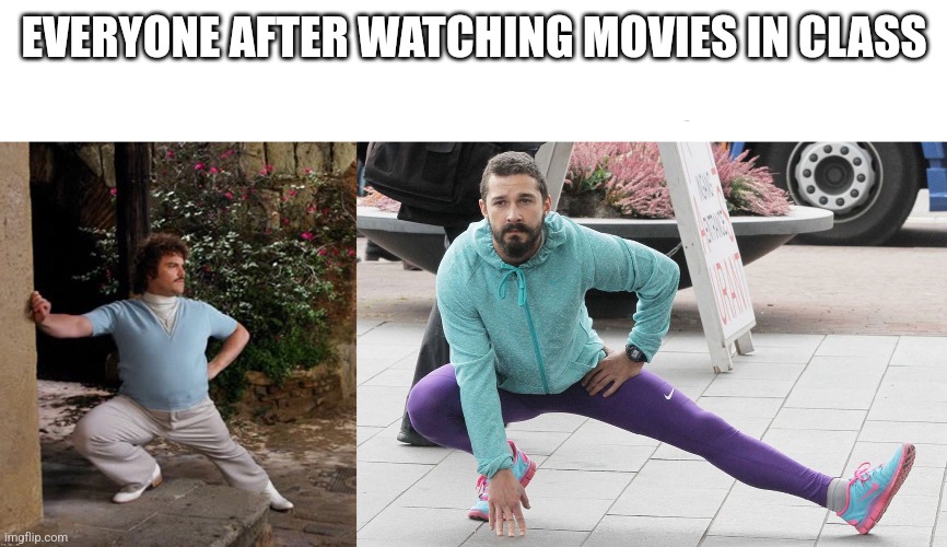 EVERYONE AFTER WATCHING MOVIES IN CLASS | image tagged in yes | made w/ Imgflip meme maker