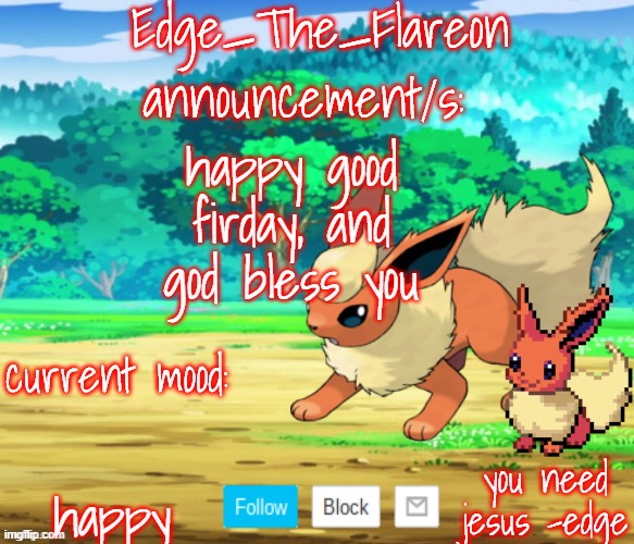 edge-the-flareon | happy good firday, and god bless you; happy | image tagged in edge-the-flareon | made w/ Imgflip meme maker