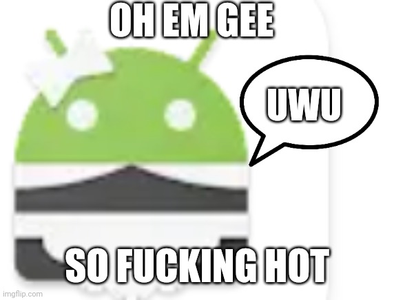 OwO | OH EM GEE; UWU; SO FUCKING HOT | image tagged in owo,cock | made w/ Imgflip meme maker