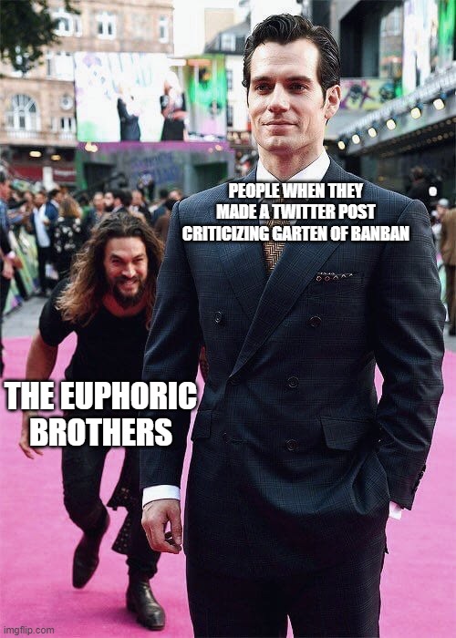 Watch out, they hate criticism. | PEOPLE WHEN THEY MADE A TWITTER POST CRITICIZING GARTEN OF BANBAN; THE EUPHORIC BROTHERS | image tagged in aquaman sneaking up on superman,garten of banban,mascot horror,indie horror,twitter | made w/ Imgflip meme maker