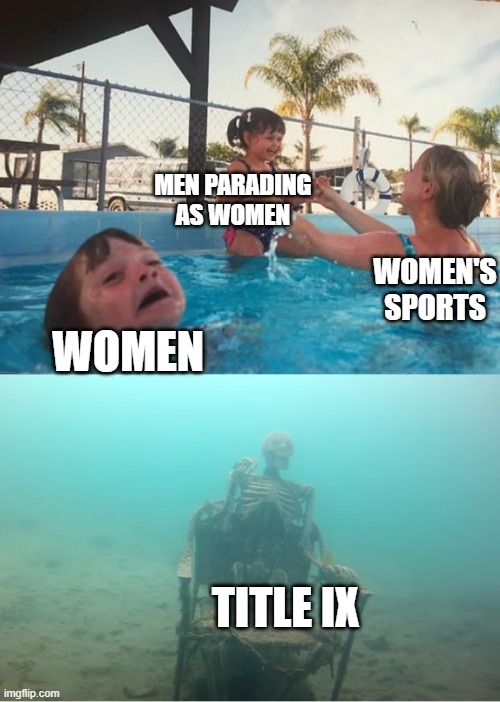 title ix | MEN PARADING AS WOMEN; WOMEN'S SPORTS; WOMEN; TITLE IX | image tagged in swimming pool kids | made w/ Imgflip meme maker