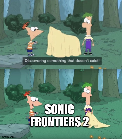 Discovering Something That Doesn’t Exist | SONIC FRONTIERS 2 | image tagged in discovering something that doesn t exist,sonic the hedgehog | made w/ Imgflip meme maker