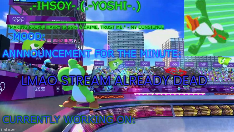 .-ihsoY-. Template | LMAO STREAM ALREADY DEAD | image tagged in -ihsoy- template | made w/ Imgflip meme maker