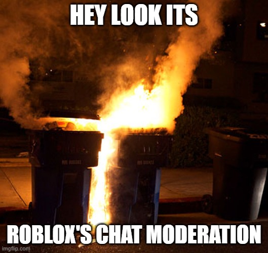 HEY LOOK ITS; ROBLOX'S CHAT MODERATION | image tagged in roblox meme | made w/ Imgflip meme maker