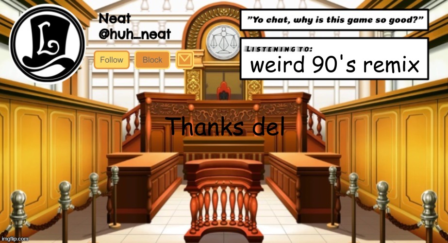 Huh_neat announcement template | weird 90's remix; Thanks del | image tagged in huh_neat announcement template | made w/ Imgflip meme maker