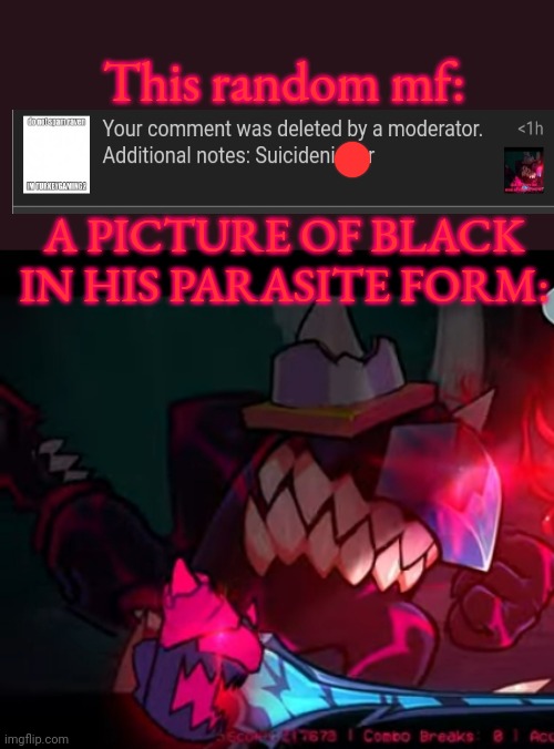 Black/Black Parasite Form (Finale) | This random mf:; A PICTURE OF BLACK IN HIS PARASITE FORM: | image tagged in black/black parasite form finale | made w/ Imgflip meme maker