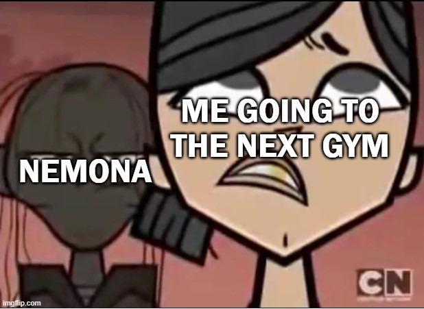 Srsly girl be a stalker and yandere tho | ME GOING TO THE NEXT GYM; NEMONA | image tagged in zeke behind heather,pokemon | made w/ Imgflip meme maker