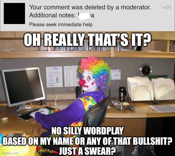 Turkey is running out of things to say, spam him quickly | OH REALLY THAT’S IT? NO SILLY WORDPLAY BASED ON MY NAME OR ANY OF THAT BULLSHIT?
JUST A SWEAR? | image tagged in clown computer,balls | made w/ Imgflip meme maker