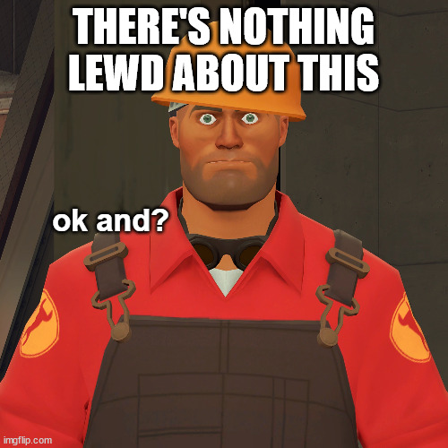 ok and? | THERE'S NOTHING LEWD ABOUT THIS | image tagged in ok and | made w/ Imgflip meme maker