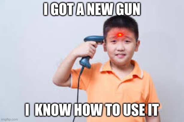 Gun Safety | I GOT A NEW GUN; I  KNOW HOW TO USE IT | image tagged in gun safety | made w/ Imgflip meme maker