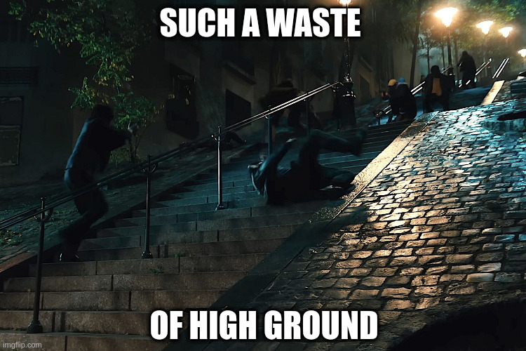 222 Stairs | SUCH A WASTE; OF HIGH GROUND | image tagged in john wick | made w/ Imgflip meme maker
