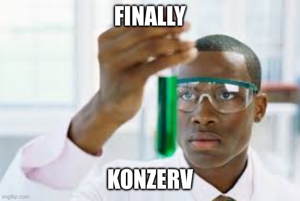 FINALLY | FINALLY; KONZERV | image tagged in finally | made w/ Imgflip meme maker