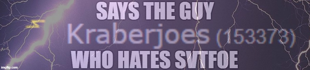 Says The guy Who Hates SVTFOE Blank Meme Template